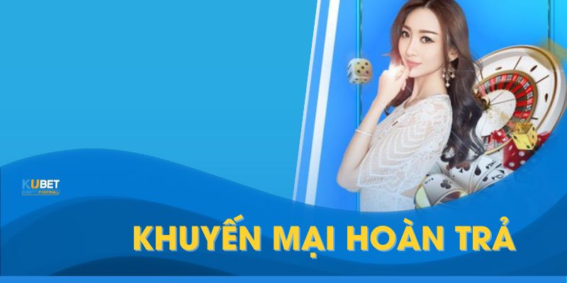 Khuyến Mãi Hoàn Trả  - Hoàn Tiền Không Giới Hạn