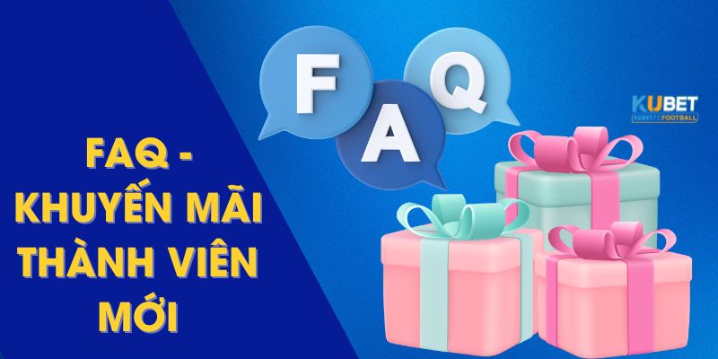 Trả lời một số thắc mắc của hội viên khi nhận ưu đãi tân binh tại kubet