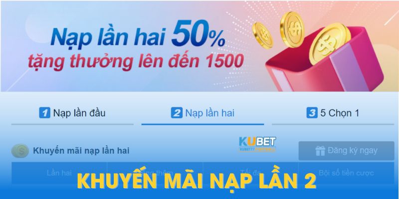 Nạp tiền lần 2 bạn nhận thêm 50% giá trị