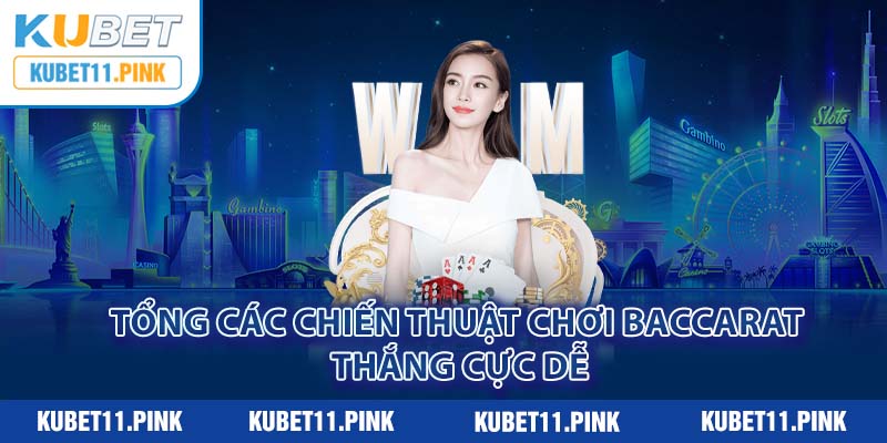 Tổng các chiến thuật chơi Baccarat thắng cực dễ