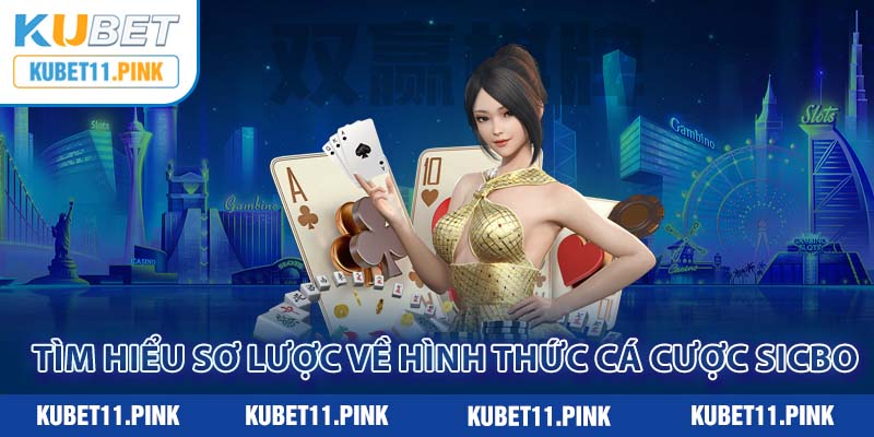 Tìm hiểu sơ lược về hình thức cá cược Sicbo 