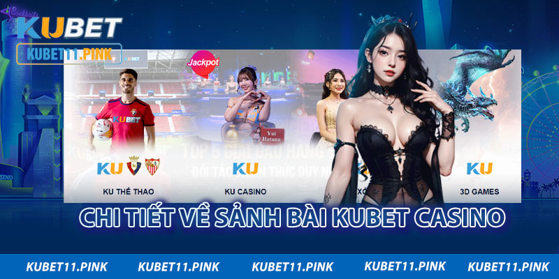 Chi tiết về sảnh bài Kubet casino