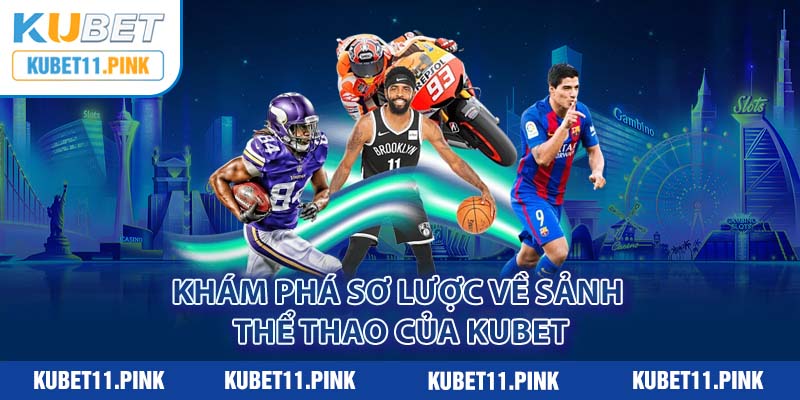 Khám phá sơ lược về sảnh thể thao của Kubet