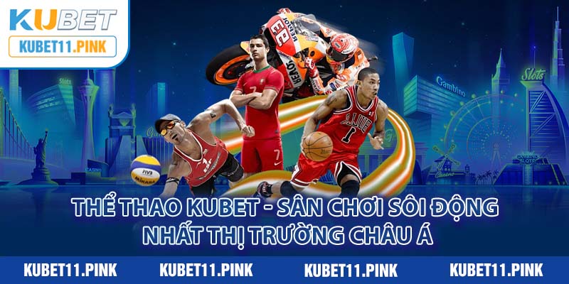 Thể Thao Kubet - Hàng Ngàn Trận Đấu Hấp Dẫn