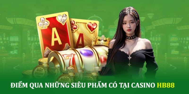 Casino tại HB88 có nhiều siêu phẩm hút khách