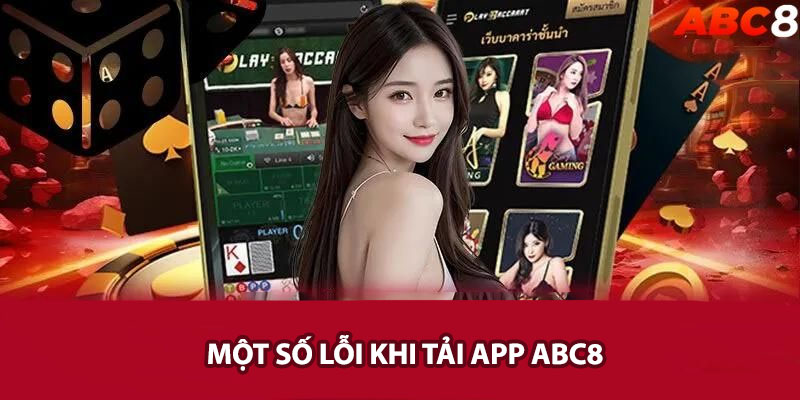 Một số lỗi khi tải app ABC8